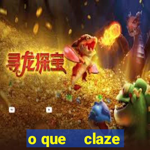 o que    claze